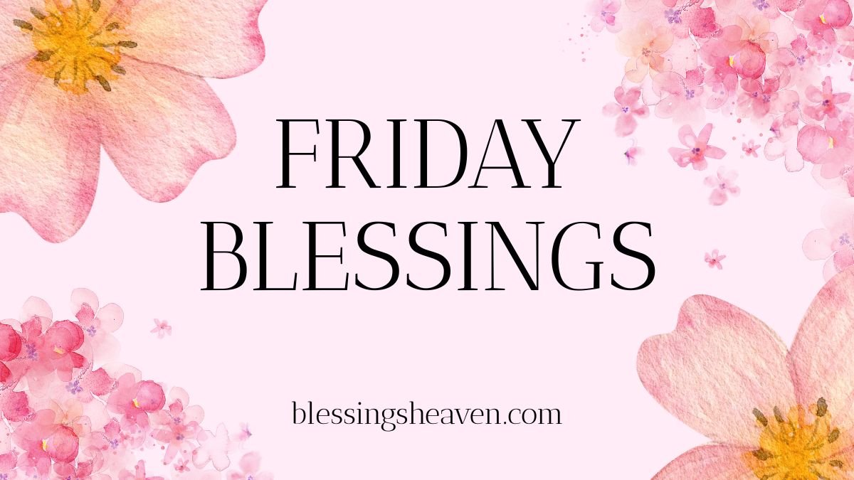 Beautiful Friday blessings and prayers for a happy Friday