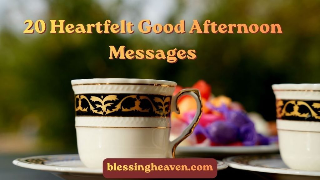 20 Heartfelt Good Afternoon Messages