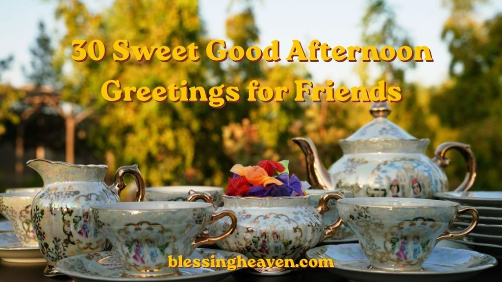 30 Sweet Good Afternoon Greetings for Friends