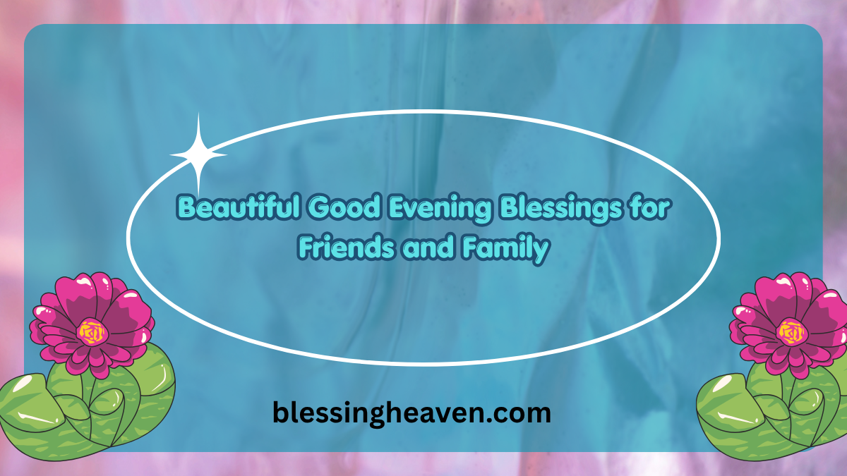 good evening blessings for friends and family