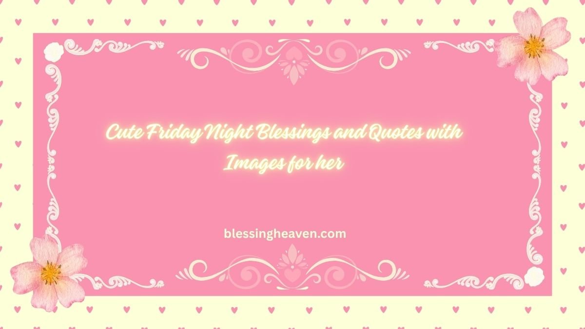 cute Friday night blessings and quotes for her