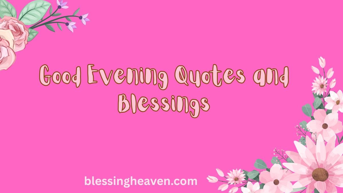 Good evening quotes and blessings over a peaceful sunse