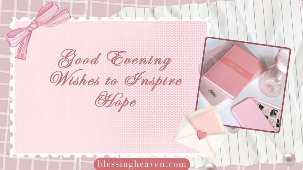 Good Evening Wishes to Inspire Hope