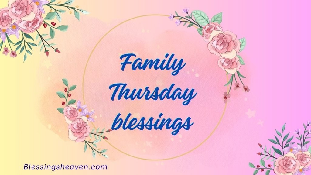 Thursday blessings for family and loved ones