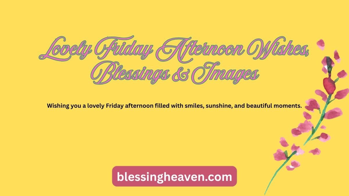 Beautiful Friday afternoon blessings with flowers