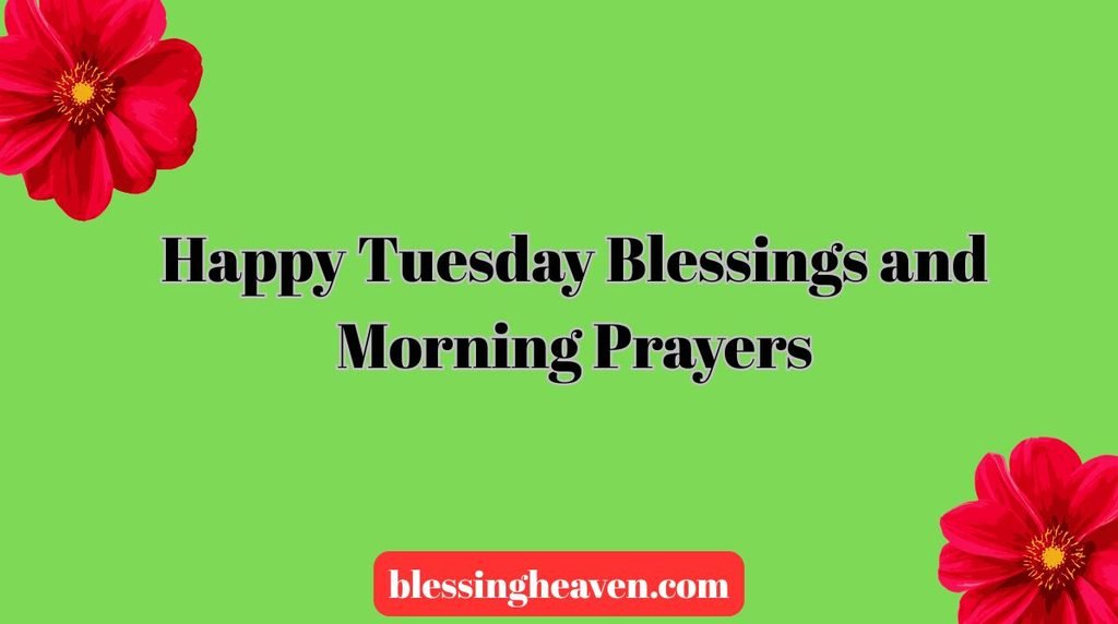 Happy Tuesday Blessings and Morning Prayers