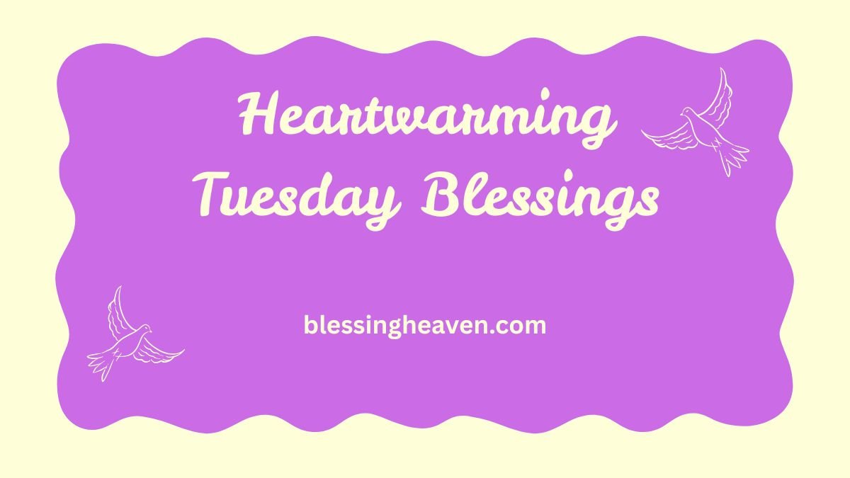 Heartwarming Tuesday Blessings for Happiness, Success & Peace