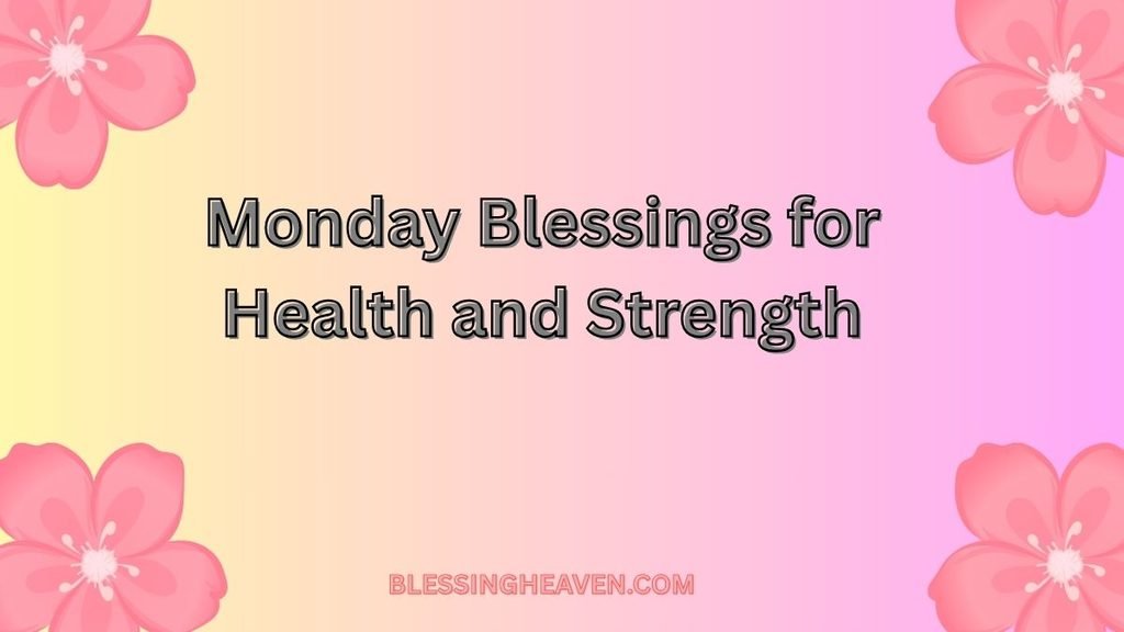 Monday Blessings for Health and Strength