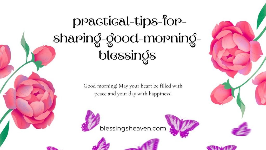 Practical Tips for Sharing Good Morning Blessings