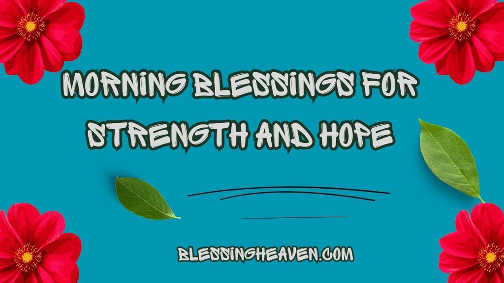 Morning Blessings for Strength and Hope