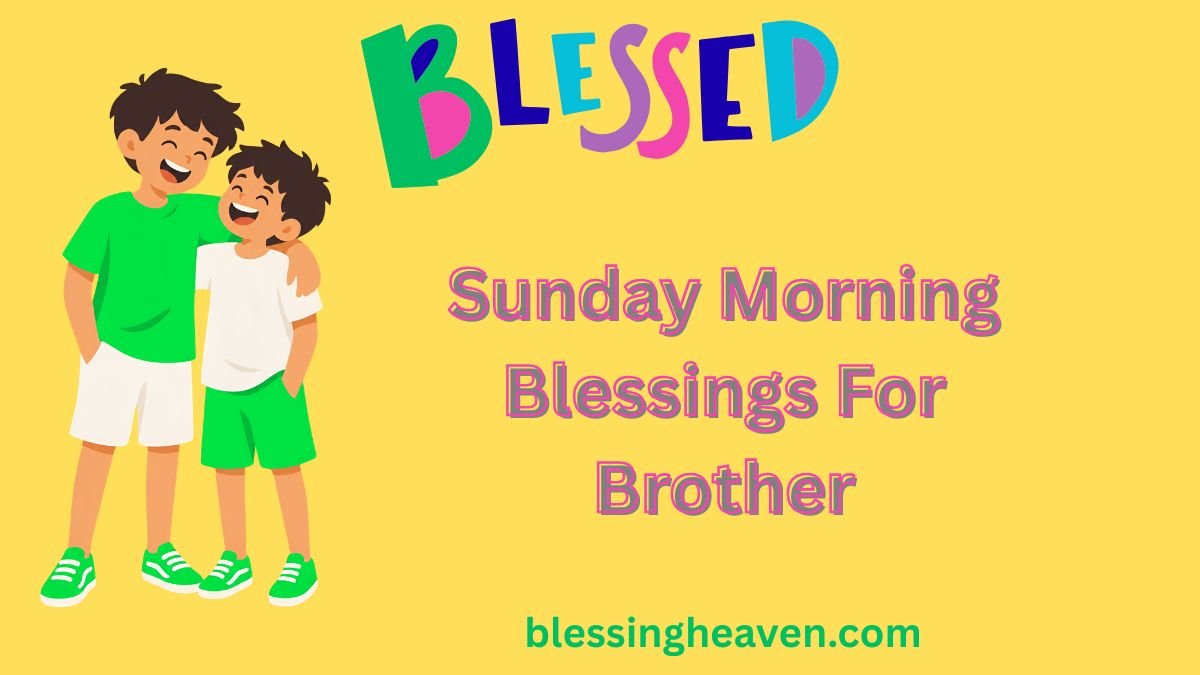 Sunday Good Morning Blessings for Brother, Prayers & Wishes