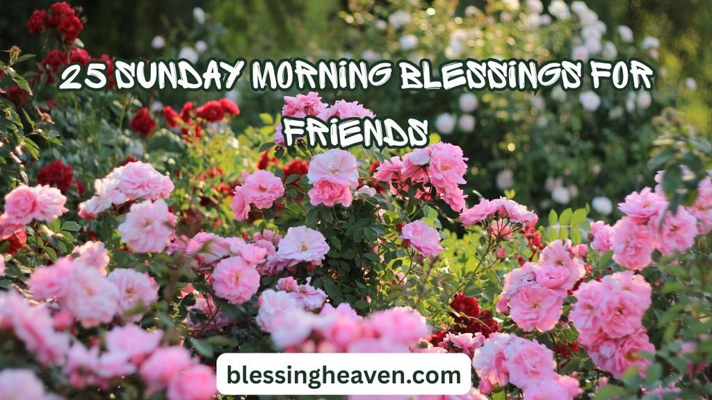 25 Sunday Morning Blessings for Friends