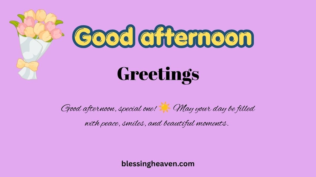 Good Afternoon Greetings and Messages for Someone Special