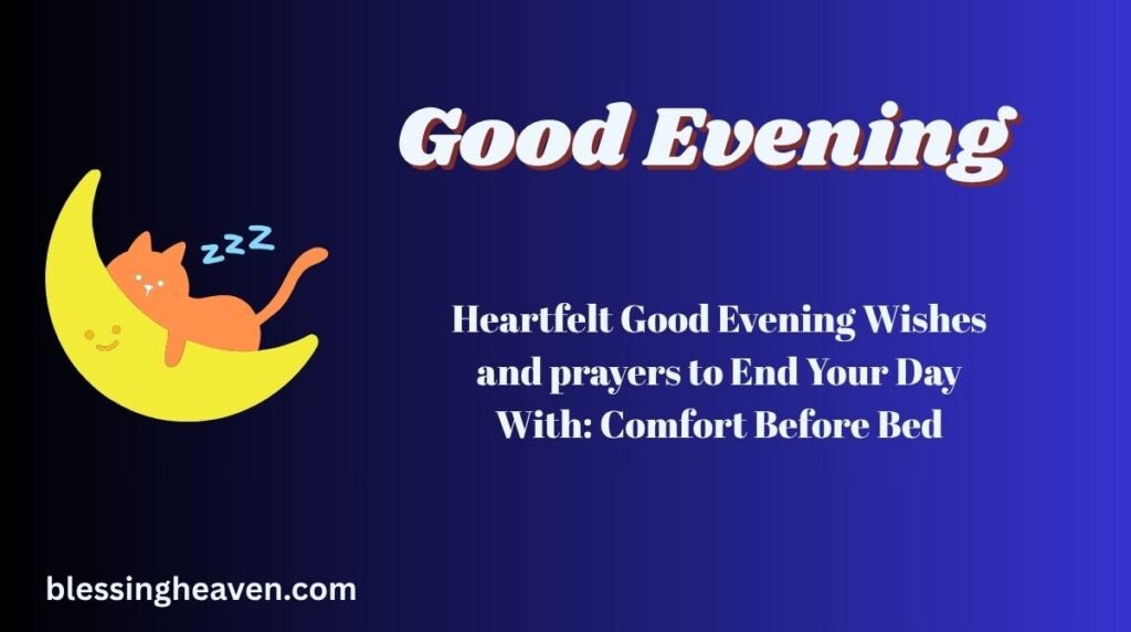 Good Evening Wishes and prayers to End Your Day With: Comfort Before Bed
