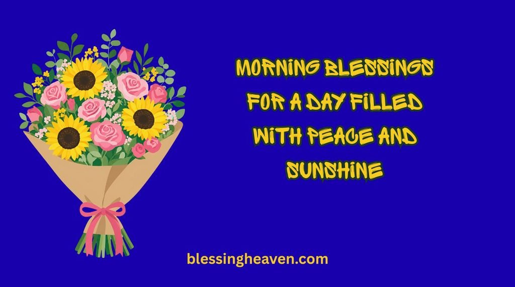 Morning Blessings for a Day Filled With Peace and Sunshine