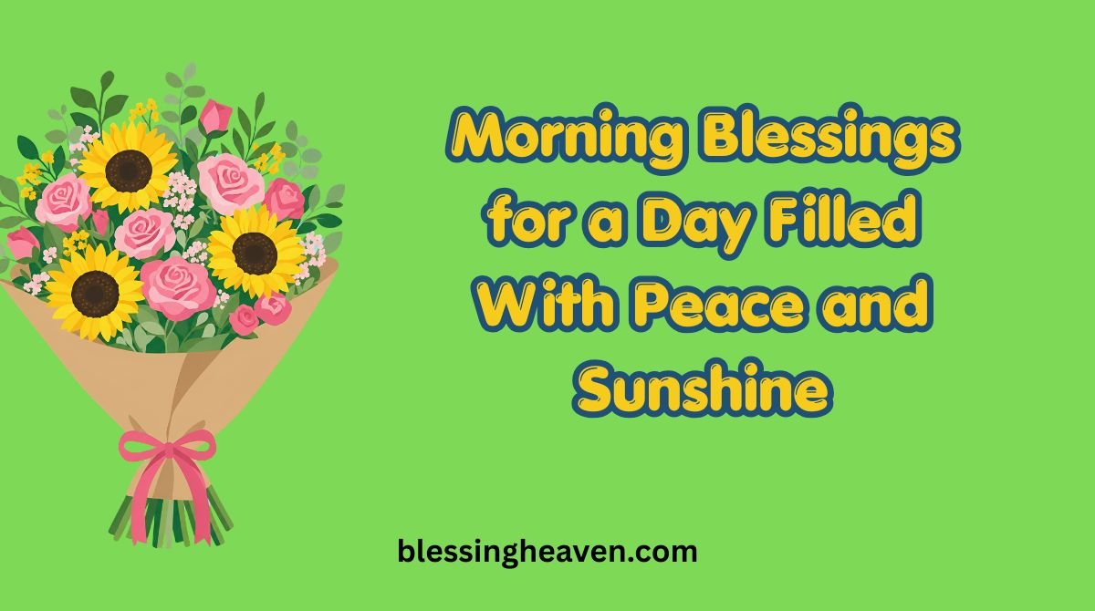 morning blessings for a day filled with peace and sunshine