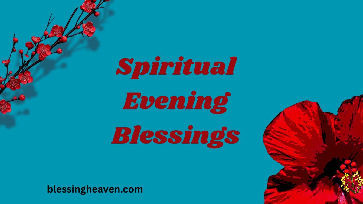 Spiritual Evening Blessings to Fill Your Night With Peace & Love