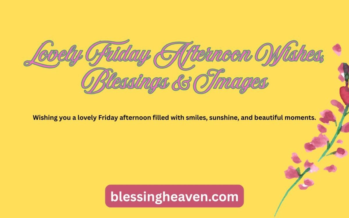 Beautiful Friday afternoon blessings with flowers