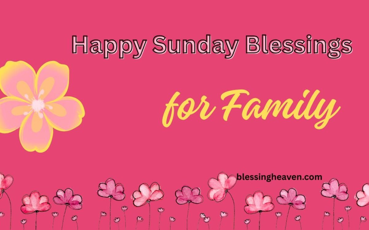 160 Happy Sunday Blessings, Prayers, Images & Wishes for Family